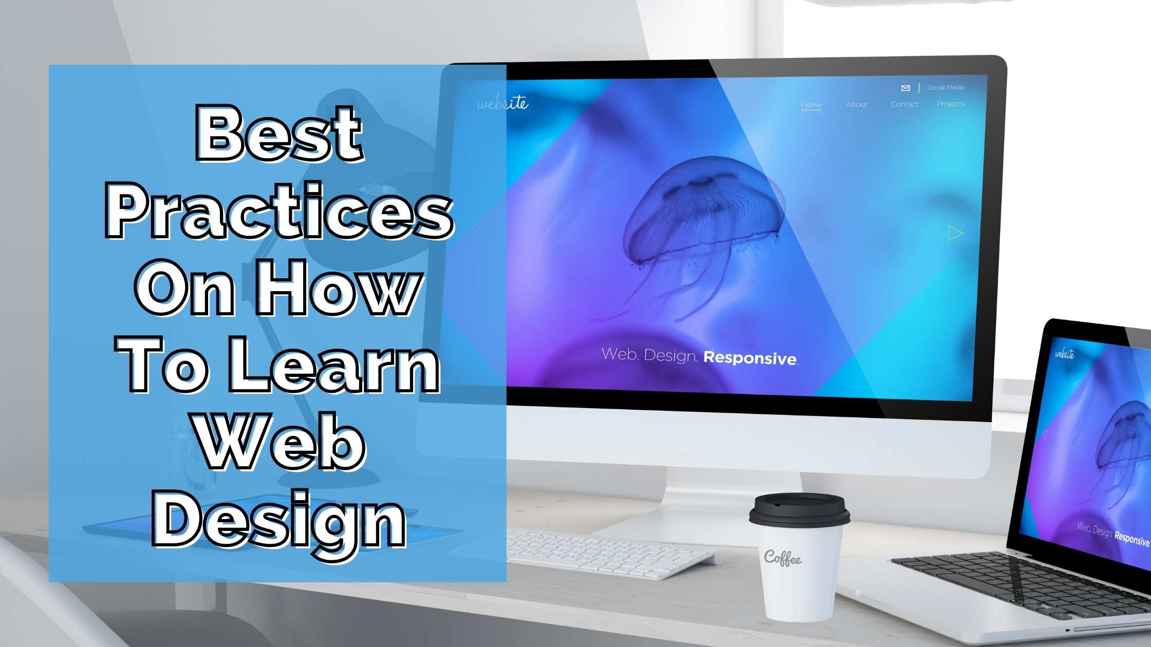 Best Practices On How To Learn Web Design Best Practices On How To Learn Web Design